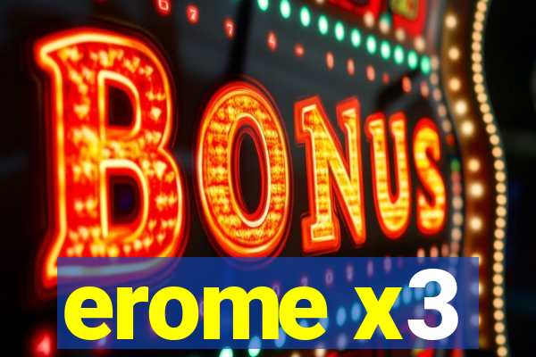 erome x3