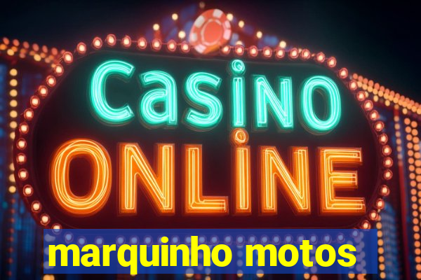 marquinho motos