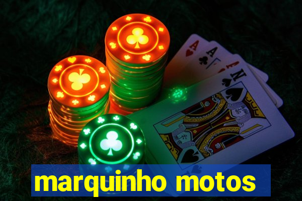 marquinho motos