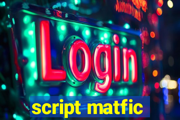 script matfic