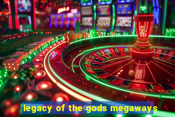 legacy of the gods megaways