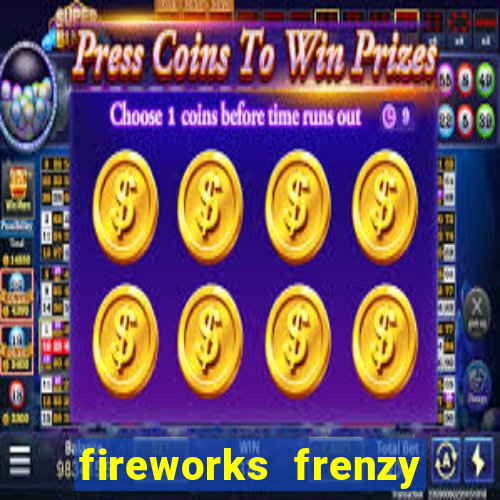 fireworks frenzy slot game