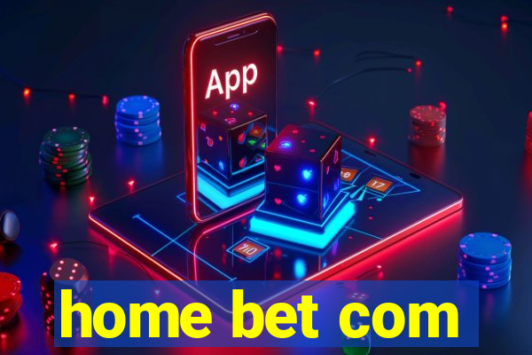 home bet com