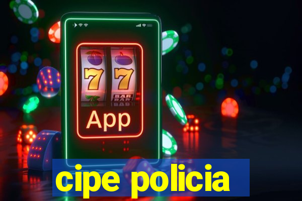 cipe policia