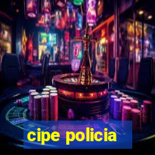 cipe policia