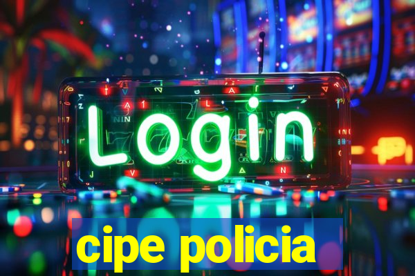 cipe policia