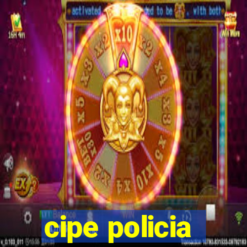 cipe policia