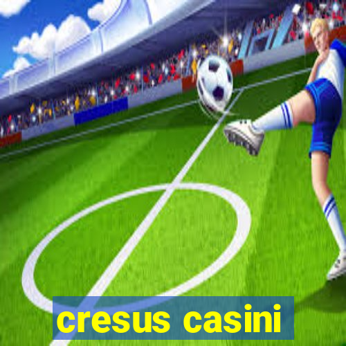 cresus casini