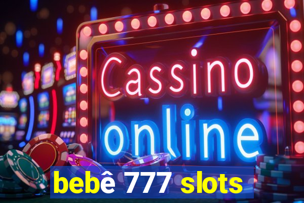 bebê 777 slots