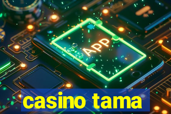 casino tama