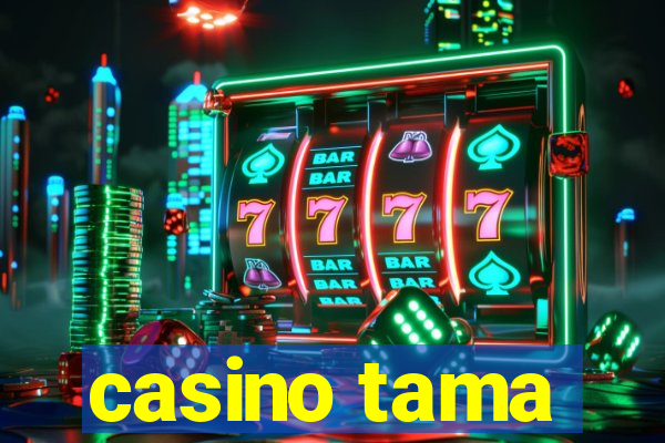 casino tama