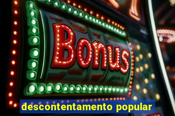 descontentamento popular