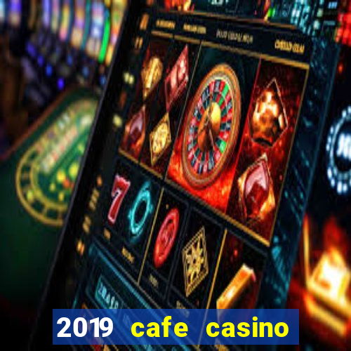 2019 cafe casino no deposit bonus codes