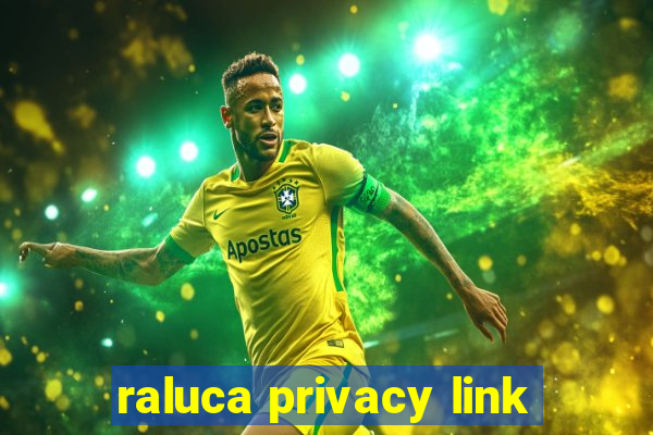 raluca privacy link