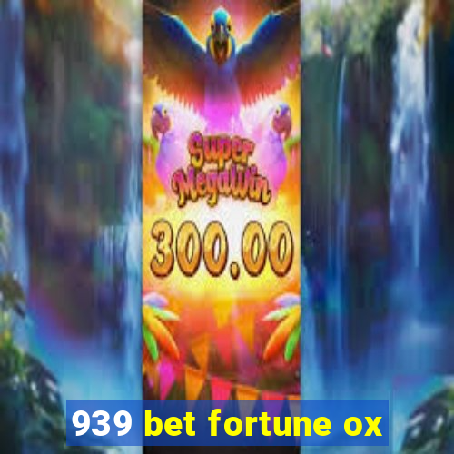 939 bet fortune ox