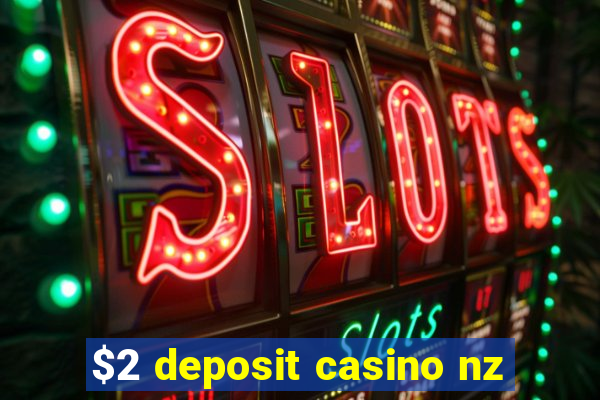 $2 deposit casino nz