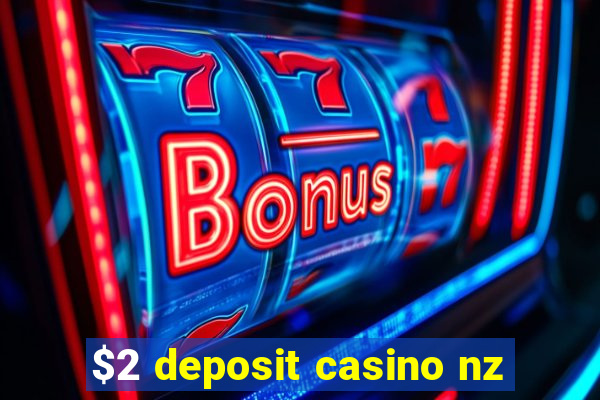 $2 deposit casino nz