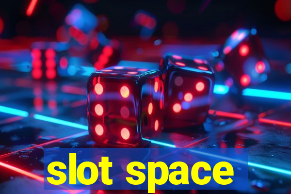 slot space