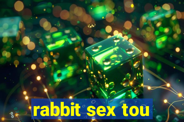 rabbit sex tou