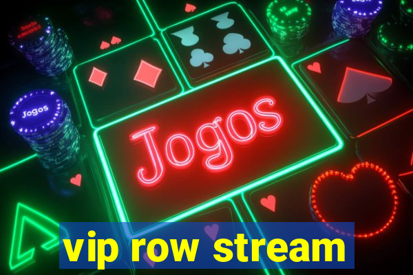 vip row stream