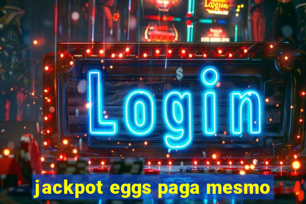 jackpot eggs paga mesmo