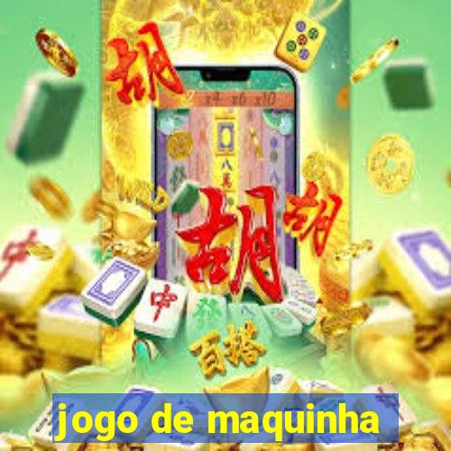 jogo de maquinha