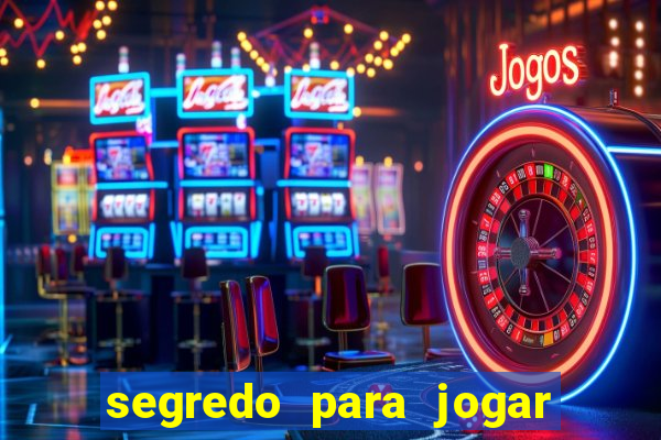 segredo para jogar no tigre