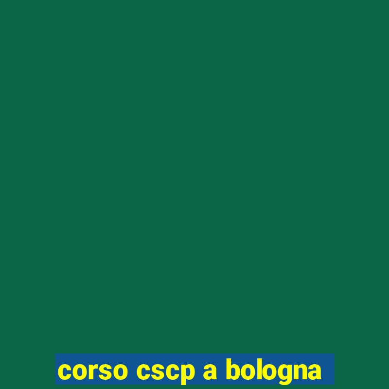 corso cscp a bologna