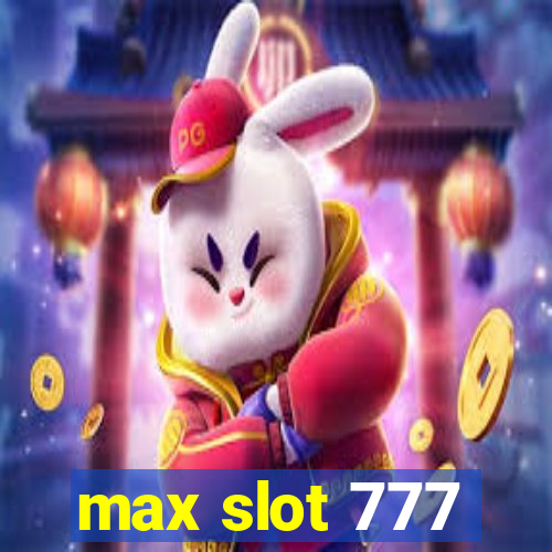 max slot 777