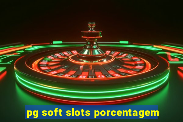 pg soft slots porcentagem