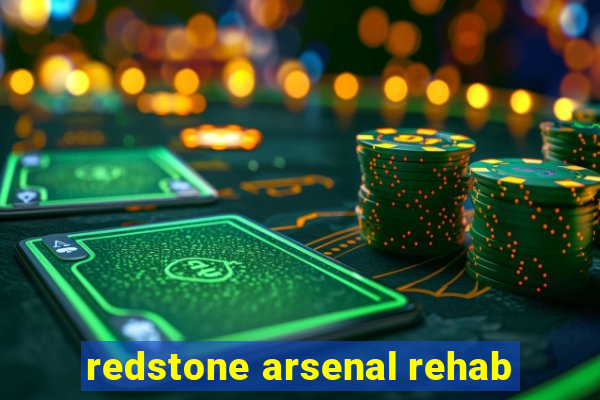 redstone arsenal rehab