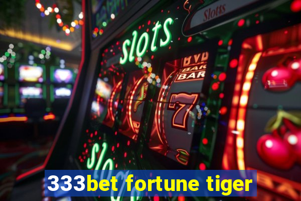 333bet fortune tiger