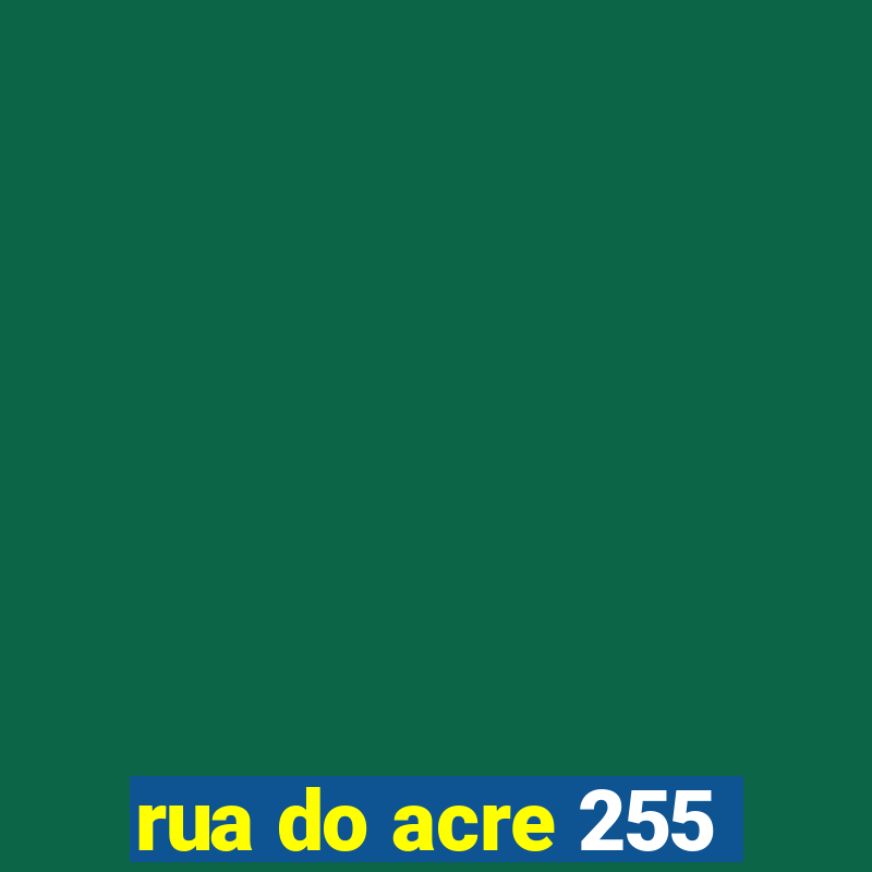 rua do acre 255