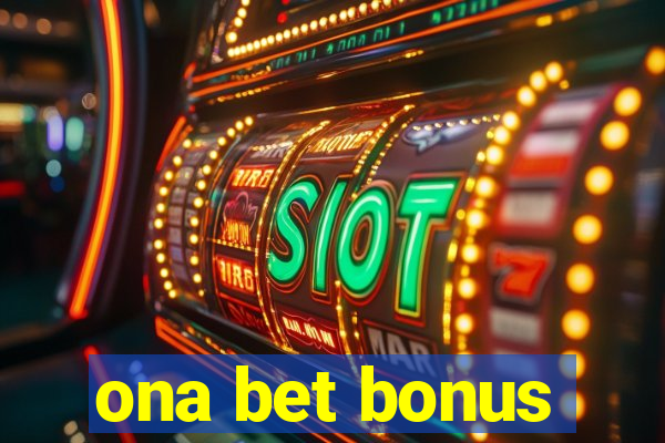 ona bet bonus