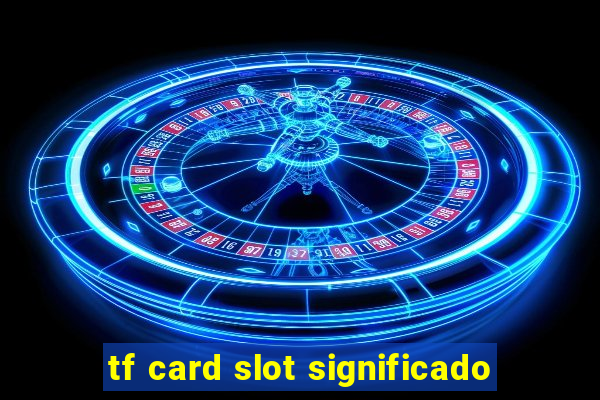 tf card slot significado