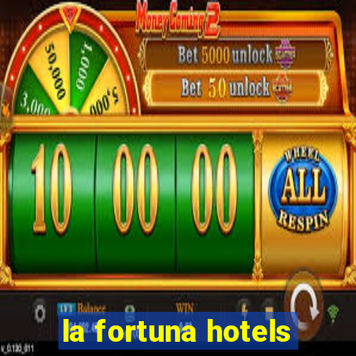 la fortuna hotels