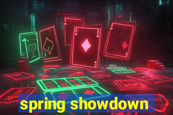 spring showdown