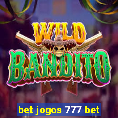 bet jogos 777 bet