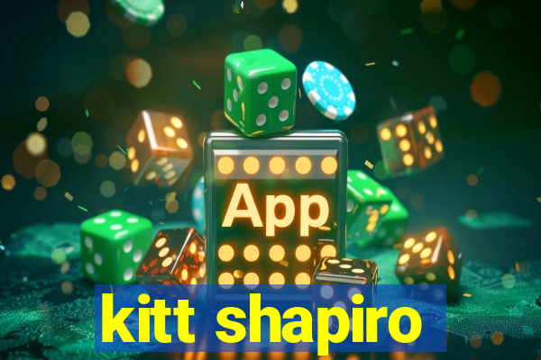 kitt shapiro