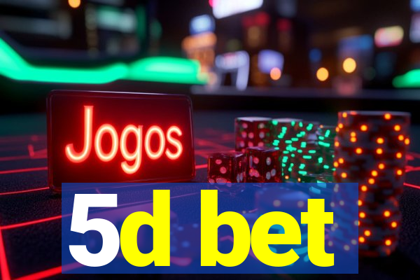 5d bet