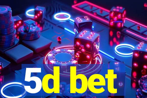 5d bet