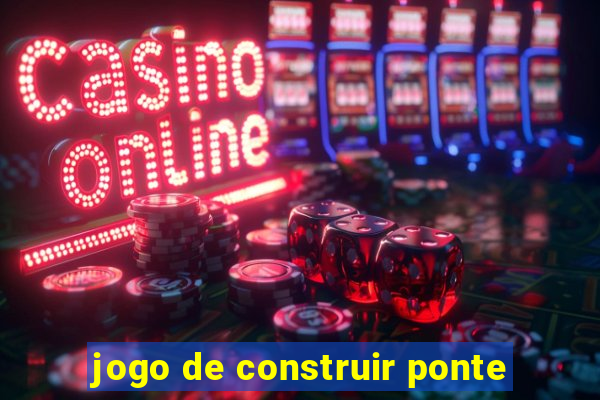 jogo de construir ponte