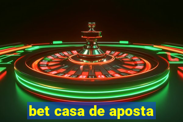 bet casa de aposta