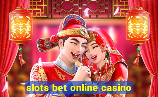 slots bet online casino