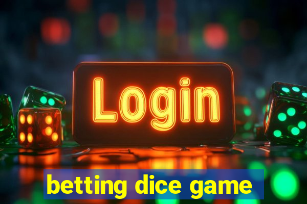 betting dice game