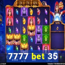 7777 bet 35