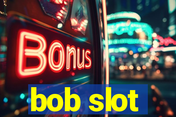 bob slot