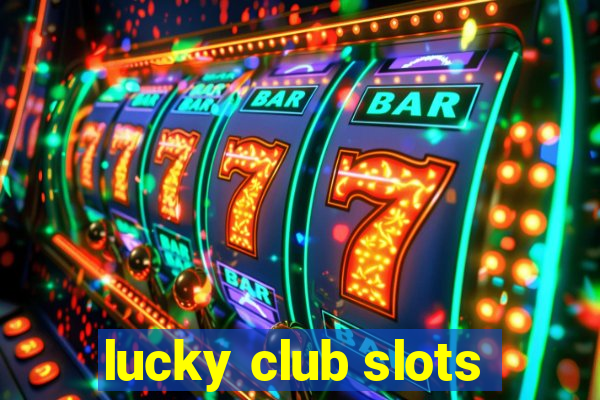 lucky club slots