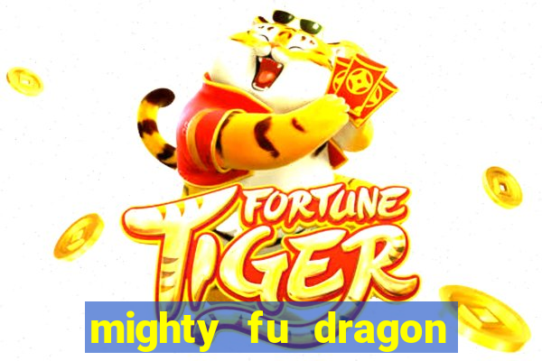 mighty fu dragon slot casino