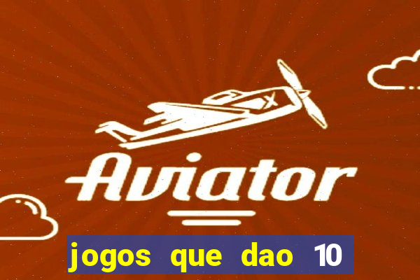 jogos que dao 10 reais ao se cadastrar